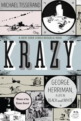 Krazy: George Herriman, a Life in Black and White by Tisserand, Michael
