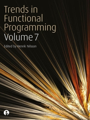 Trends in Functional Programming Volume 7 by Nilsson, Henrik