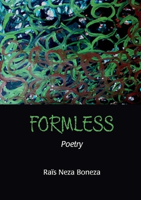 Formless: Poetry by Boneza, Ra? Neza