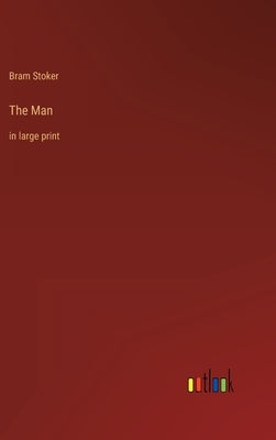 The Man: in large print by Stoker, Bram