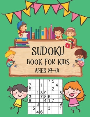 Sudoku Book for Kids Ages 4-8: Perfectly Logical Challenging Puzzle Brain Teasers, Soduko Puzzles Volume Games Number For Kids Ages 4-8, The Super Su by Publishing, Ak Dreams