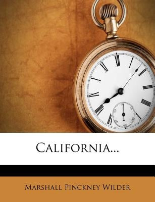 California... by Wilder, Marshall Pinckney