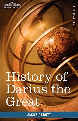 History of Darius the Great: Makers of History by Abbott, Jacob