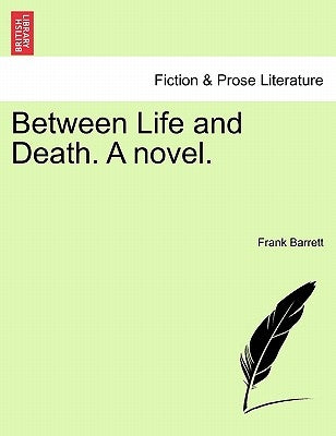 Between Life and Death. a Novel. by Barrett, Frank