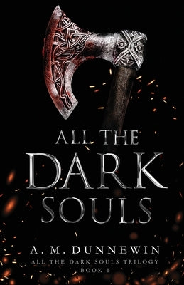 All the Dark Souls by Dunnewin, A. M.