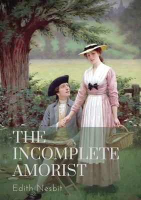 The Incomplete Amorist: The Incomplete Amorist was written in the year 1906 by Edith Nesbit. This book is one of the most popular novels of Ed by Nesbit, Edith