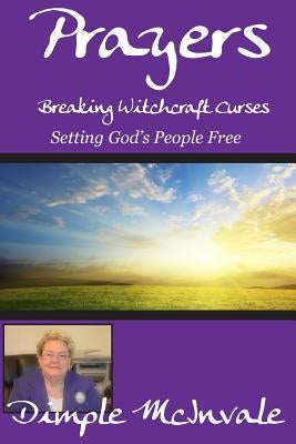 Prayers- Breaking Witchcraft Curses by McInvale, Dimple