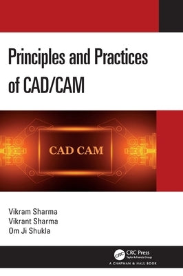 Principles and Practices of Cad/CAM by Sharma, Vikram