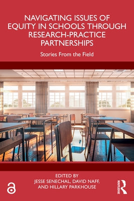 Navigating Issues of Equity in Schools Through Research-Practice Partnerships: Stories From the Field by Senechal, Jesse