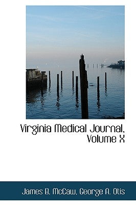 Virginia Medical Journal, Volume X by McCaw, James B.