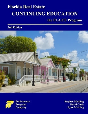 Florida Real Estate Continuing Education: the FLA.CE Program by Mettling, Stephen