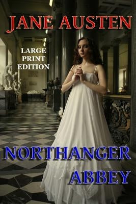 Northanger Abbey - Large Print Edition by Austen, Jane