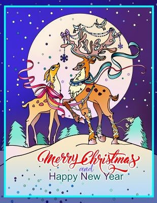 Merry Christmas and Happy New Year: Beautiful Coloring Book for Adults and Kids. Christmas Coloring Books for Relaxation, Stress Relief and Creativity by Marchenko, Alina