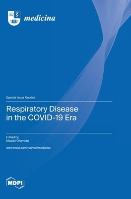 Respiratory Disease in the COVID-19 Era by Okamoto, Masaki