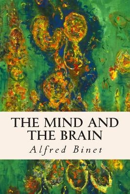 The Mind and the Brain by Binet, Alfred