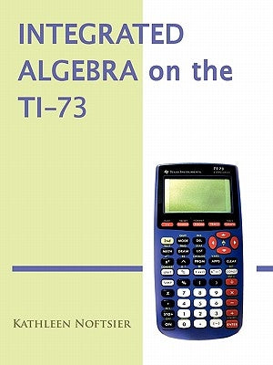 Integrated Algebra on the Ti-73 by Noftsier, Kathleen