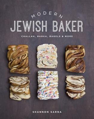 Modern Jewish Baker: Challah, Babka, Bagels & More by Sarna, Shannon