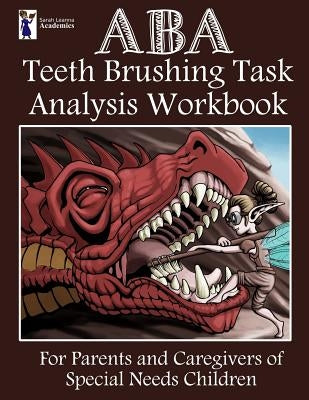 ABA Teeth Brushing Task Analysis Workbook by Academics, Sarah Leanna