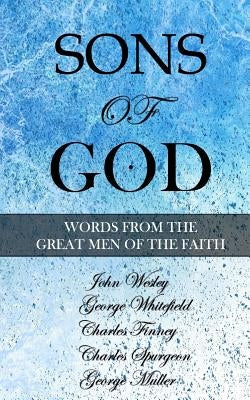 Sons of God: Words from the Great Men of the Faith by Whitefield, George