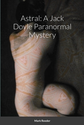 Astral: A Jack Doyle Paranormal Mystery by Reeder, Mark