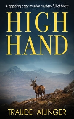 High Hand: A gripping cozy murder mystery full of twists by Ailinger, Traude