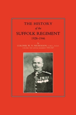 Suffolk Regiment 1928-1946 by Nicholson, W. N.