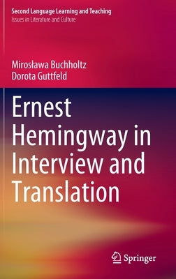 Ernest Hemingway in Interview and Translation by Buchholtz, Miroslawa