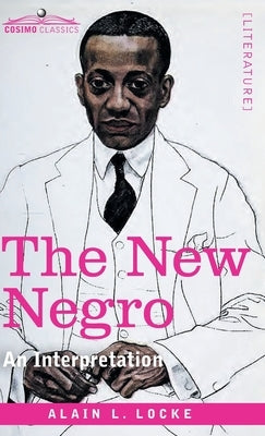 The New Negro: An Interpretation by Locke, Alain LeRoy