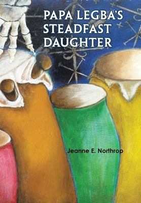 Papa Legba's Steadfast Daughter by Northrop, Jeanne E.