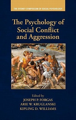 The Psychology of Social Conflict and Aggression by Forgas, Joseph P.
