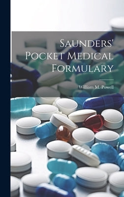 Saunders' Pocket Medical Formulary by Powell, William M.
