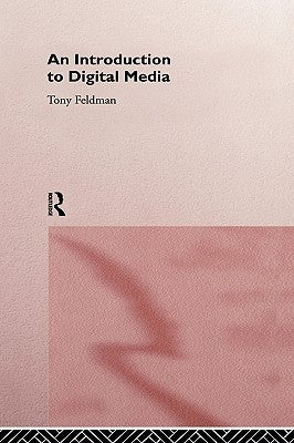 An Introduction to Digital Media by Feldman, Tony