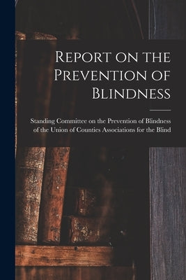 Report on the Prevention of Blindness by Standing Committee on the Prevention of