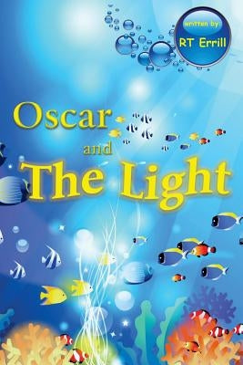 Oscar and The Light: The Alphabet Friends by Errill, Rt