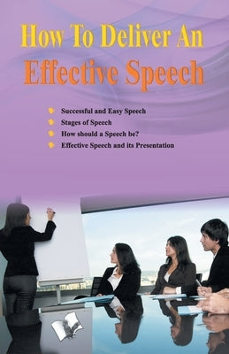 How to Deliver an Effective Speech by Dogra 'Nirdosh', Surendra