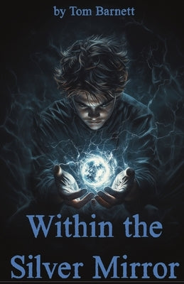 Within the Silver Mirror by Barnett, Tom