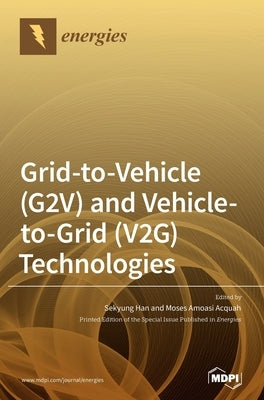 Grid-to-Vehicle (G2V) and Vehicle-to-Grid (V2G) Technologies by Han, Sekyung
