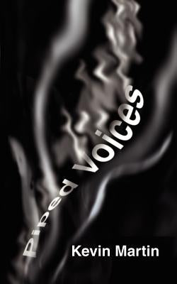 Piped Voices by Martin, Kevin