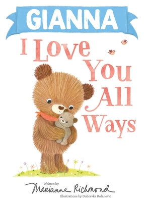 Gianna I Love You All Ways by Richmond, Marianne