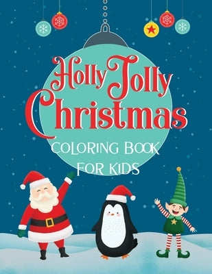 "Holly Jolly Christmas" Coloring Book For Kids: Fun Christmas Gift for Children of All Ages - 50 Cute Coloring Pages with Santa and Friends! by Party, Theme