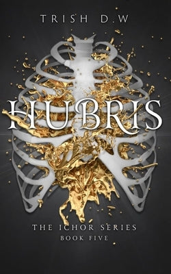 Hubris by D. W., Trish