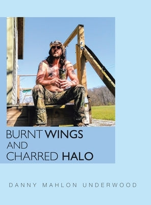 Burnt Wings and Charred Halo by Underwood, Danny Mahlon