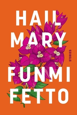 Hail Mary: Stories by Fetto, Funmi