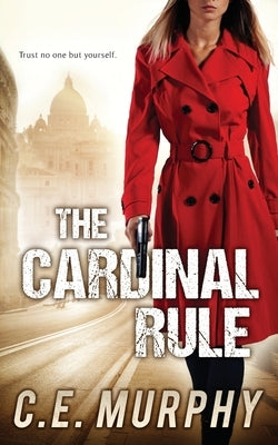 The Cardinal Rule: Author's Preferred Edition by Murphy, C. E.