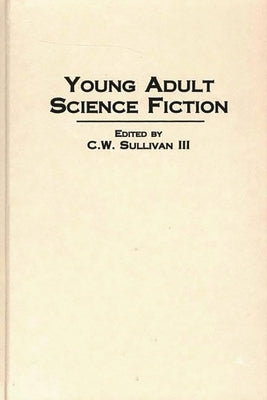 Young Adult Science Fiction by III, C. W. Sullivan