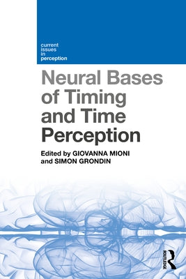 Neural Bases of Timing and Time Perception by Mioni, Giovanna