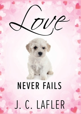 Love Never Fails by Lafler, J. C.