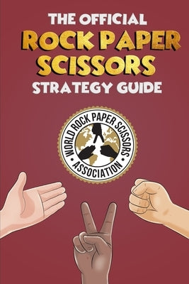 The Official Rock Paper Scissors Strategy Guide: Everything you need to know by Baldwin, Wyatt