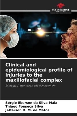 Clinical and epidemiological profile of injuries to the maxillofacial complex by Da Silva Maia, S?rgio ?berson