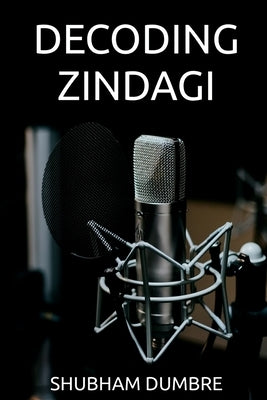 Decoding Zindagi by Dumbre, Shubham
